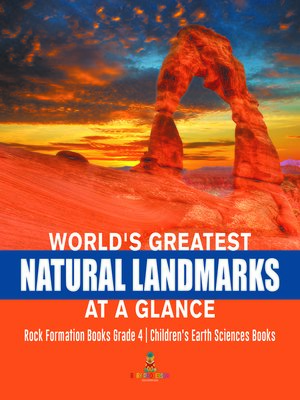 cover image of World's Greatest Natural Landmarks at a Glance--Rock Formation Books Grade 4--Children's Earth Sciences Books